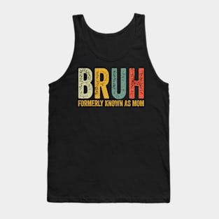 Bruh Formerly Known As Mom Mother'S Day Tank Top